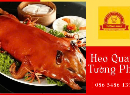 Tường Phát - Địa chỉ cung cấp heo quay tại quận 8 giá rẻ, giao hàng nhanh chóng